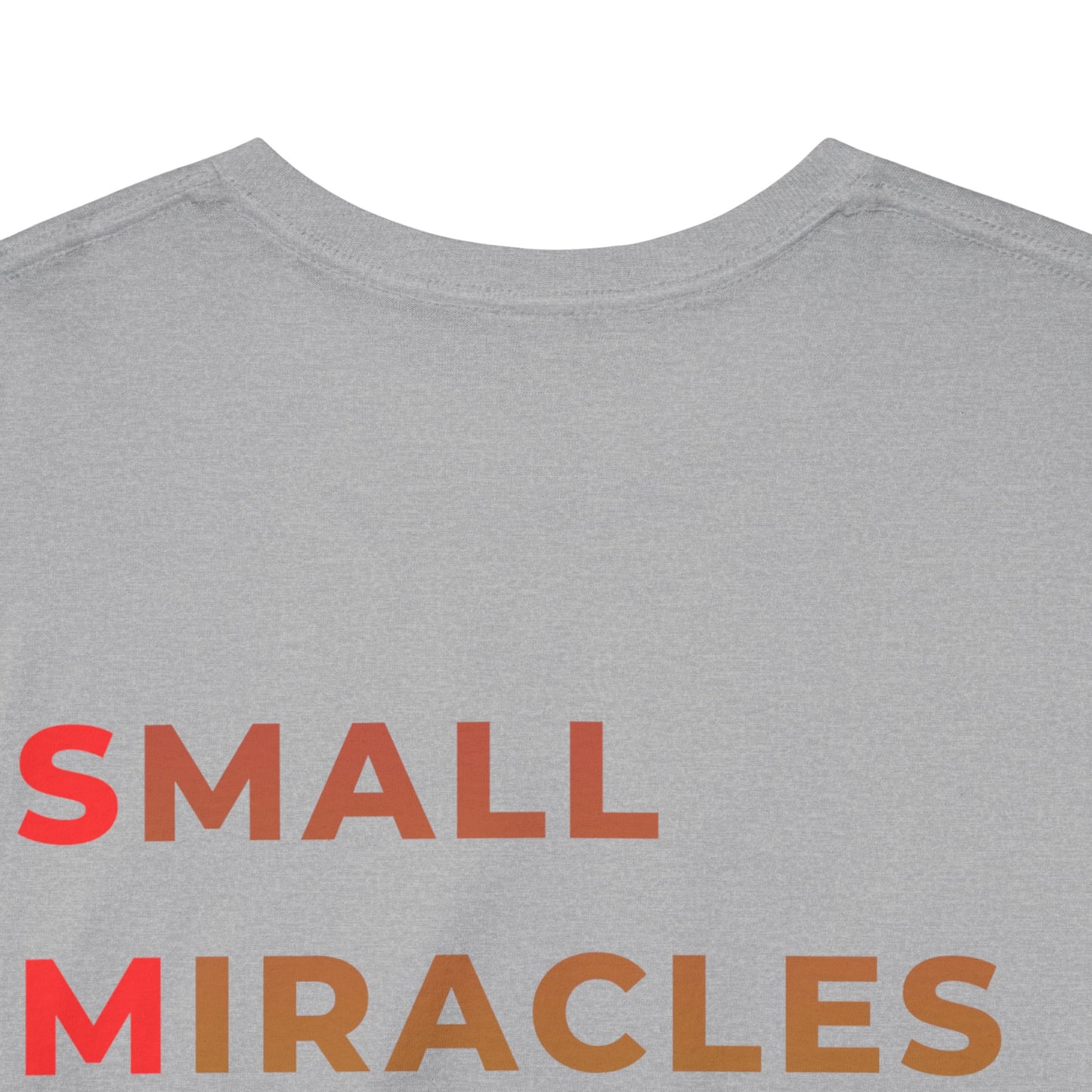 T-Shirt — “SMILE” Small Miracles In Life Exist Back Print, Minimal Smile Front