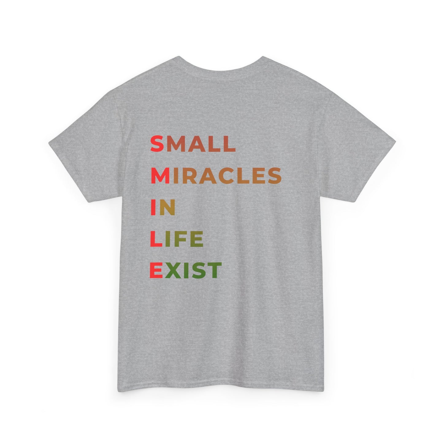 T-Shirt — “SMILE” Small Miracles In Life Exist Back Print, Minimal Smile Front