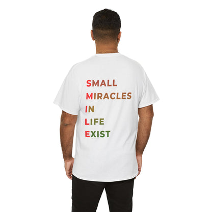 T-Shirt — “SMILE” Small Miracles In Life Exist Back Print, Minimal Smile Front