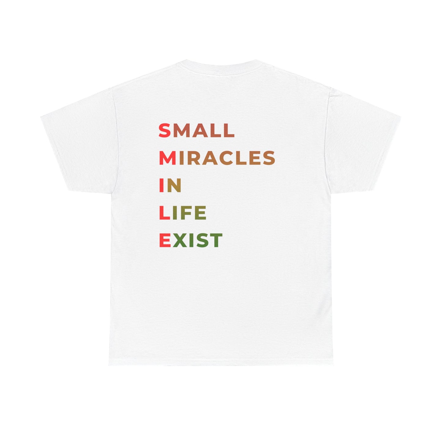 T-Shirt — “SMILE” Small Miracles In Life Exist Back Print, Minimal Smile Front
