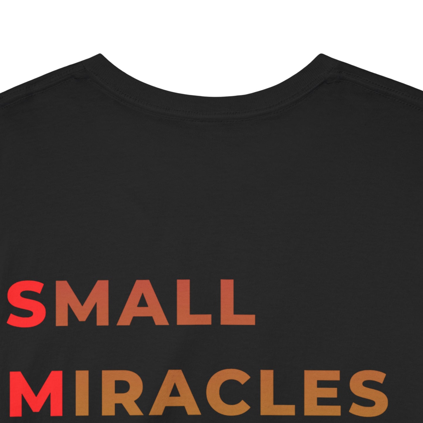 T-Shirt — “SMILE” Small Miracles In Life Exist Back Print, Minimal Smile Front
