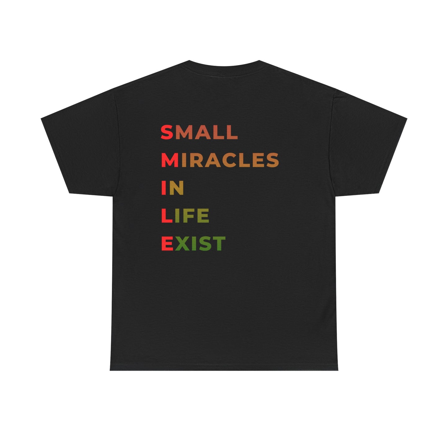 T-Shirt — “SMILE” Small Miracles In Life Exist Back Print, Minimal Smile Front