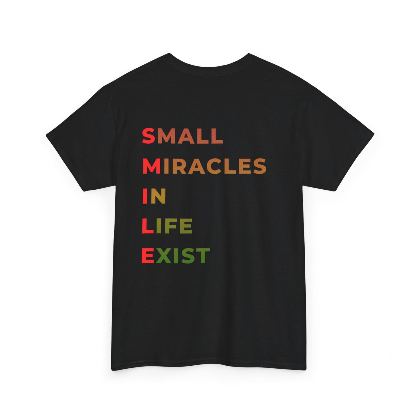 T-Shirt — “SMILE” Small Miracles In Life Exist Back Print, Minimal Smile Front