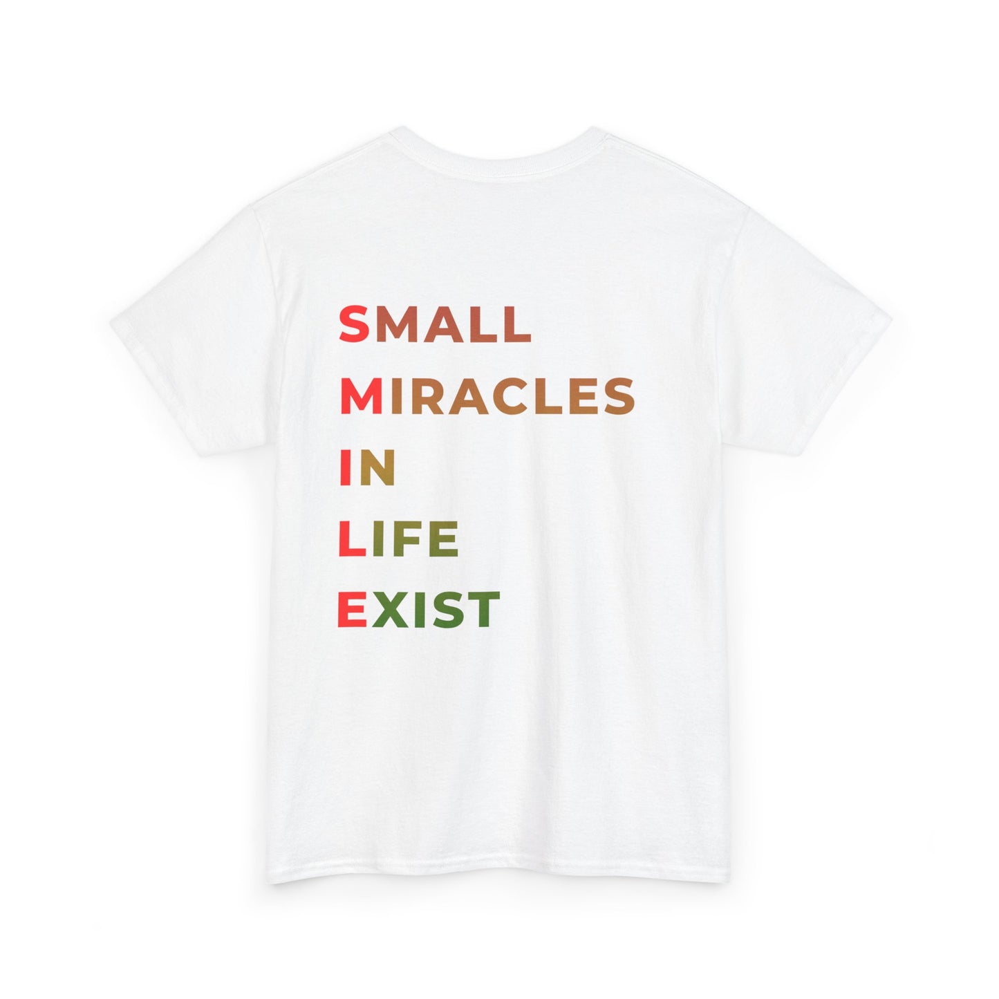 T-Shirt — “SMILE” Small Miracles In Life Exist Back Print, Minimal Smile Front