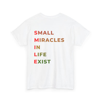 T-Shirt — “SMILE” Small Miracles In Life Exist Back Print, Minimal Smile Front