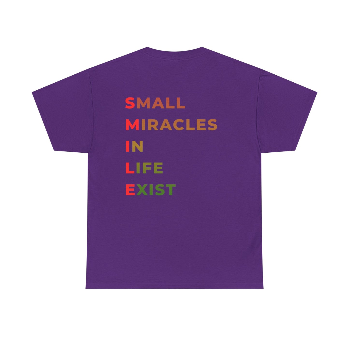 T-Shirt — “SMILE” Small Miracles In Life Exist Back Print, Minimal Smile Front