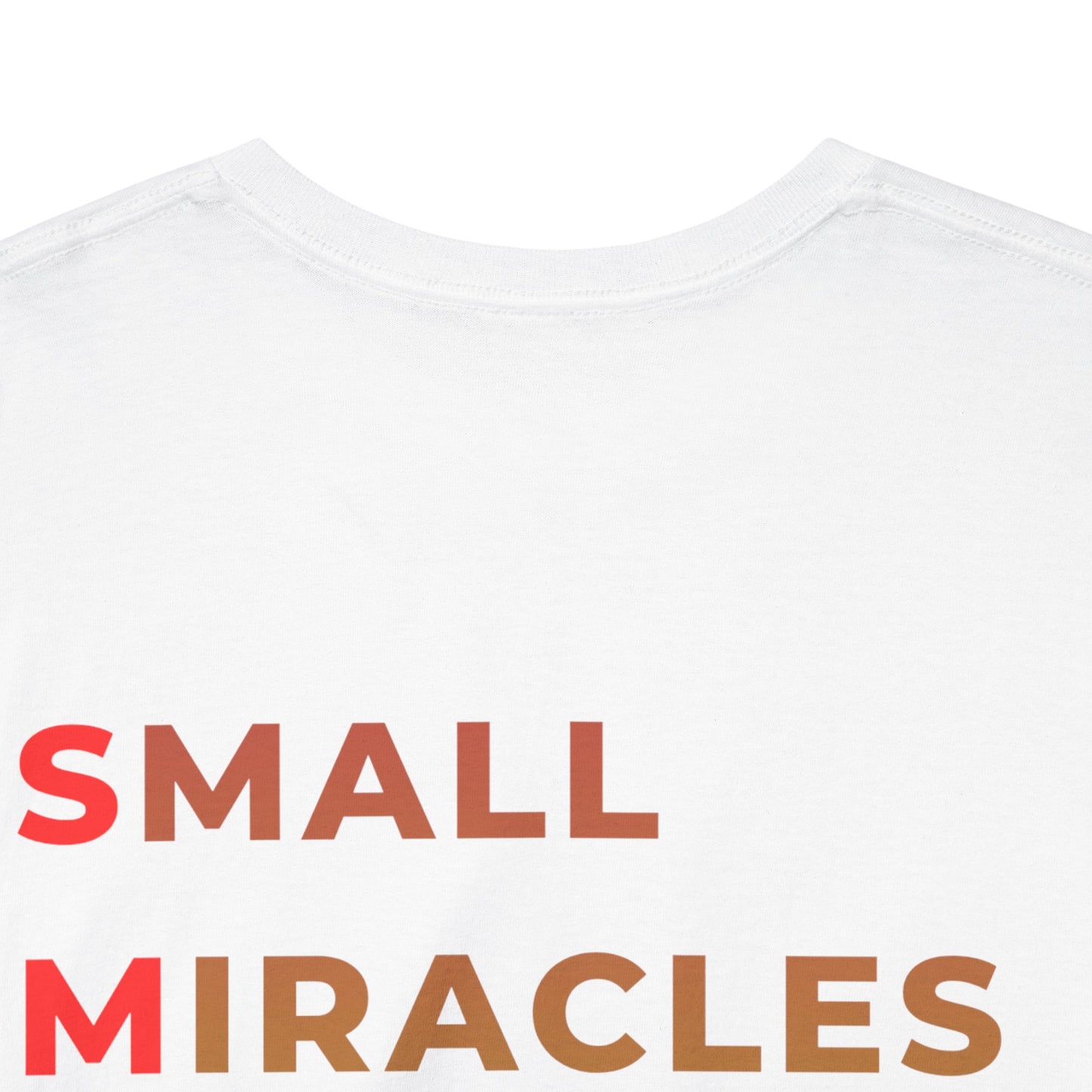 T-Shirt — “SMILE” Small Miracles In Life Exist Back Print, Minimal Smile Front